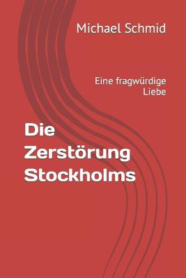 Book cover for Die Zerstörung Stockholms