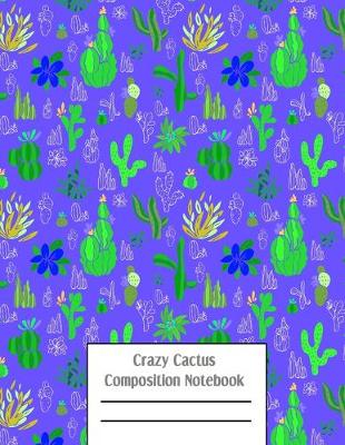 Book cover for Crazy Cactus Compositon Notebook