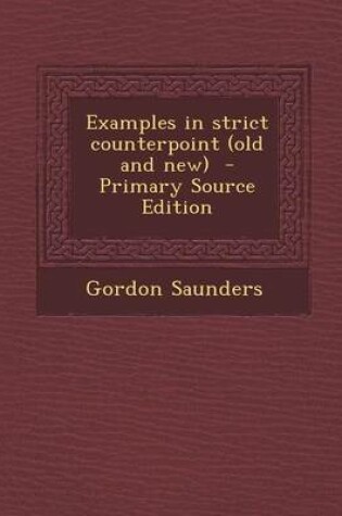 Cover of Examples in Strict Counterpoint (Old and New) - Primary Source Edition