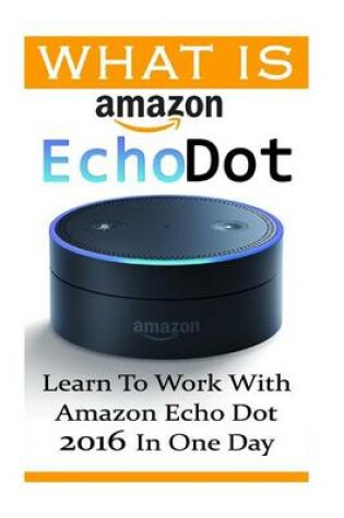 Cover of What is Amazon Echo Dot