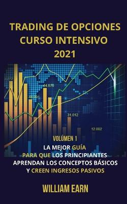 Book cover for Trading De Opciones Curso Intensivo 2021 volumen 1