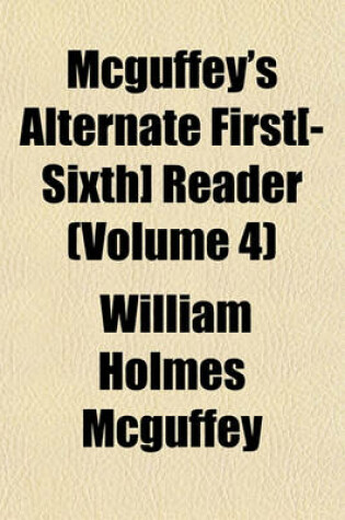 Cover of McGuffey's Alternate First[-Sixth] Reader (Volume 4)