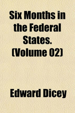 Cover of Six Months in the Federal States. (Volume 02)