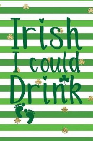 Cover of Irish I Could Drink