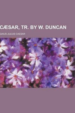 Cover of Caesar, Tr. by W. Duncan