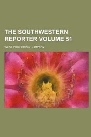 Cover of The Southwestern Reporter Volume 51