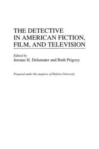 Cover of The Detective in American Fiction, Film, and Television