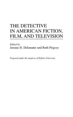 Book cover for The Detective in American Fiction, Film, and Television