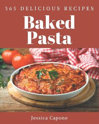 Book cover for 365 Delicious Baked Pasta Recipes