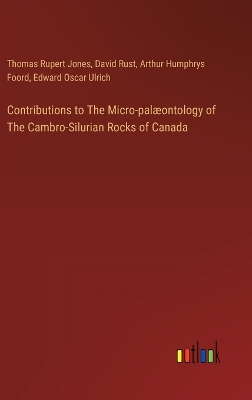 Book cover for Contributions to The Micro-palæontology of The Cambro-Silurian Rocks of Canada