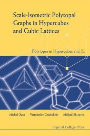 Cover of Scale-isometric Polytopal Graphs In Hypercubes And Cubic Lattices: Polytopes In Hypercubes And Zn