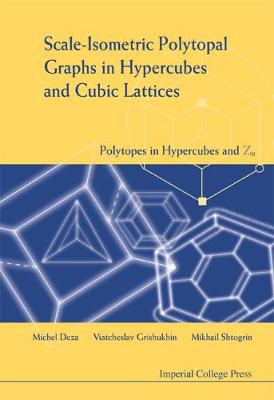 Cover of Scale-isometric Polytopal Graphs In Hypercubes And Cubic Lattices: Polytopes In Hypercubes And Zn