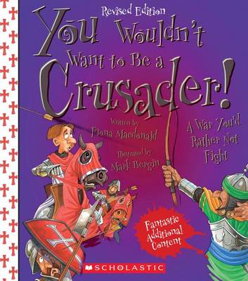 Cover of You Wouldn't Want to Be a Crusader! (Revised Edition) (You Wouldn't Want To... History of the World)