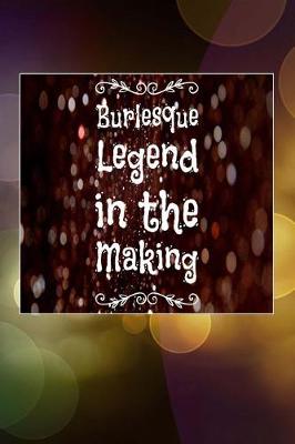 Book cover for Burlesque Legend in the Making