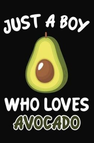 Cover of Just a Boy Who Loves Avocado