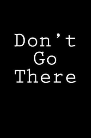 Cover of Don't Go There