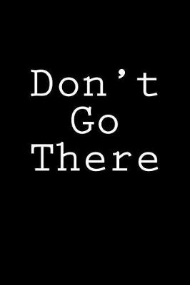Cover of Don't Go There