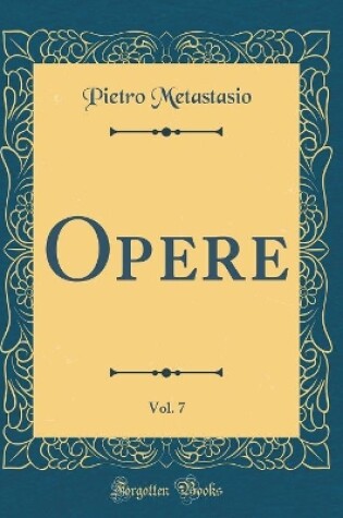 Cover of Opere, Vol. 7 (Classic Reprint)