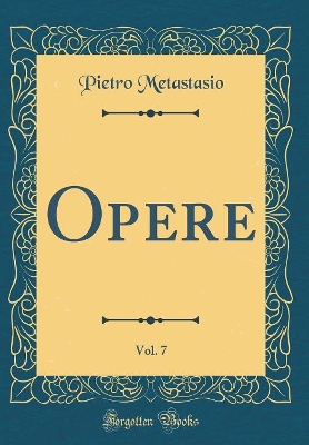 Book cover for Opere, Vol. 7 (Classic Reprint)