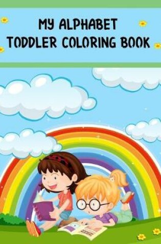 Cover of My Alphabet Toddler Coloring Book