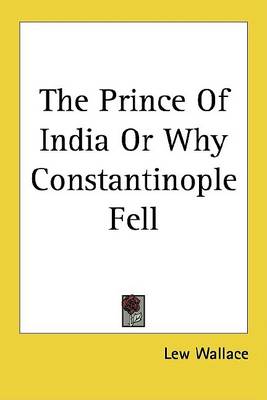 Book cover for The Prince of India or Why Constantinople Fell