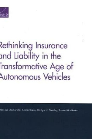 Cover of Rethinking Insurance and Liability in the Transformative Age of Autonomous Vehicles