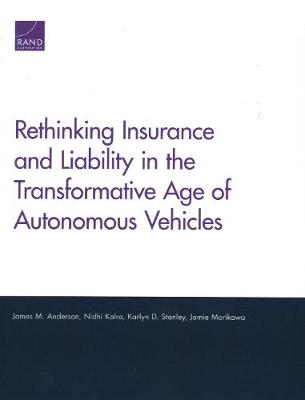 Book cover for Rethinking Insurance and Liability in the Transformative Age of Autonomous Vehicles