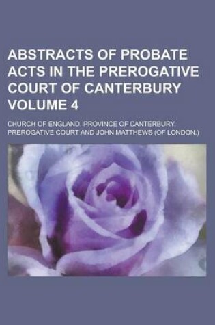 Cover of Abstracts of Probate Acts in the Prerogative Court of Canterbury Volume 4