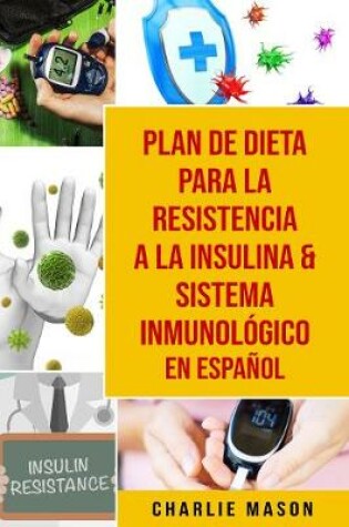 Cover of Plan de dieta para la resistencia a la insulina & Sistema inmunológico En Español