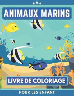 Book cover for Animaux Marins Livre De Coloriage Pour Les Enfants