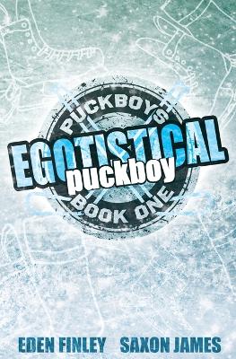 Egotistical Puckboy by Eden Finley, Saxon James