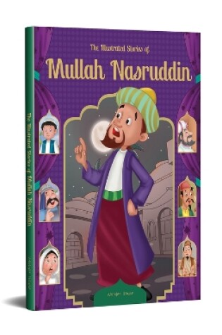 Cover of The Illustrated Stories of Mullah Nasruddin Classic Tales for Children