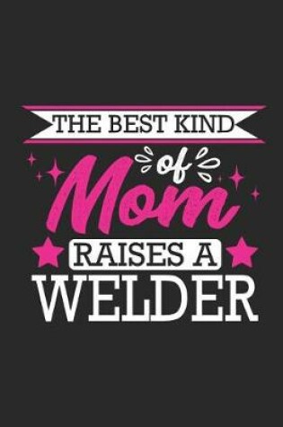 Cover of The Best Kind of Mom Raises a Welder