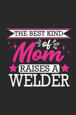 Book cover for The Best Kind of Mom Raises a Welder