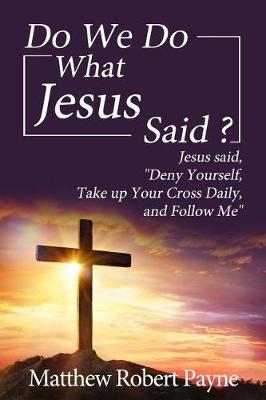 Book cover for Do We Do What Jesus Said?