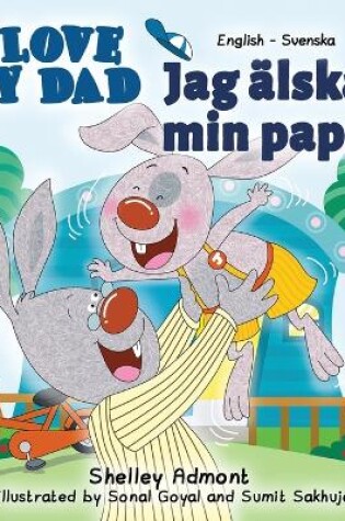 Cover of I Love My Dad (English Swedish Bilingual Book)
