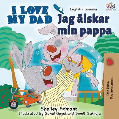 Book cover for I Love My Dad (English Swedish Bilingual Book)