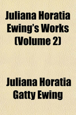 Cover of Juliana Horatia Ewing's Works (Volume 2)