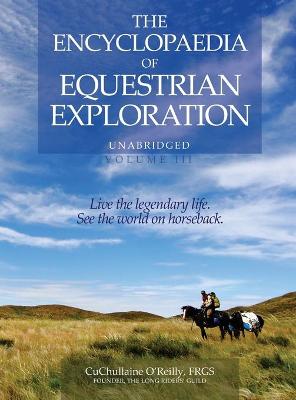 Book cover for The Encyclopaedia of Equestrian Exploration Volume III