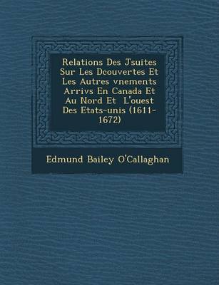 Book cover for Relations Des J Suites Sur Les D Couvertes Et Les Autres V Nements Arriv S En Canada Et Au Nord Et L'Ouest Des Etats-Unis (1611-1672)