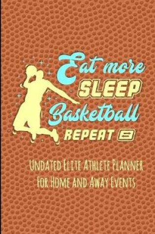 Cover of Eat More Sleep Basketball Repeat