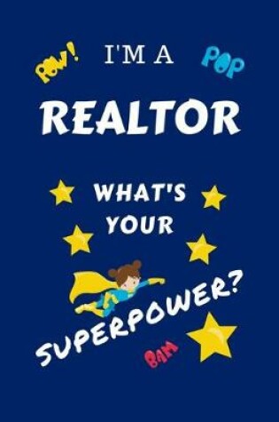 Cover of I'm A Realtor What's Your Superpower?