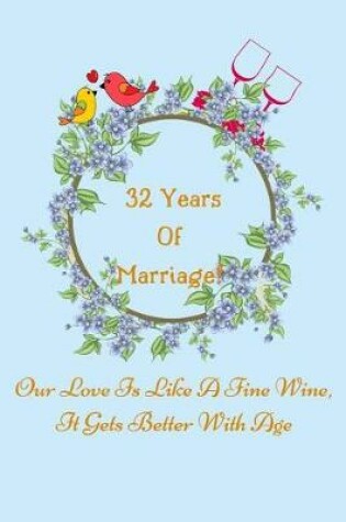 Cover of 32 Years Of Marriage! Our Love Is Like A Fine Wine, It Gets Better With Age