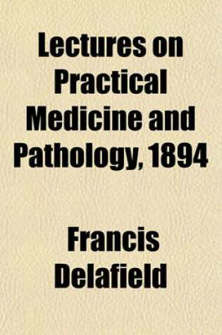 Cover of Lectures on Practical Medicine and Pathology, 1894