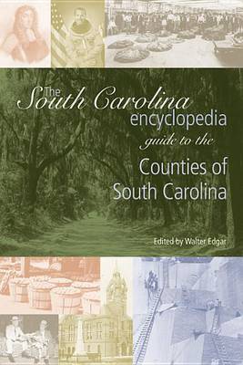 Cover of The South Carolina Encyclopedia Guide to the Counties of South Carolina