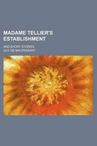 Cover of Madame Tellier's Establishment; And Short Stories