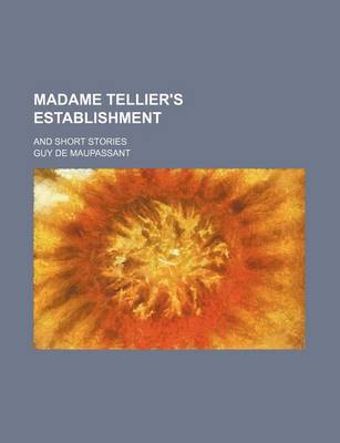 Book cover for Madame Tellier's Establishment; And Short Stories