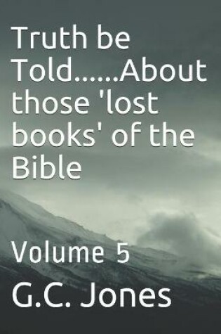 Cover of Truth be Told......About those 'lost books' of the Bible