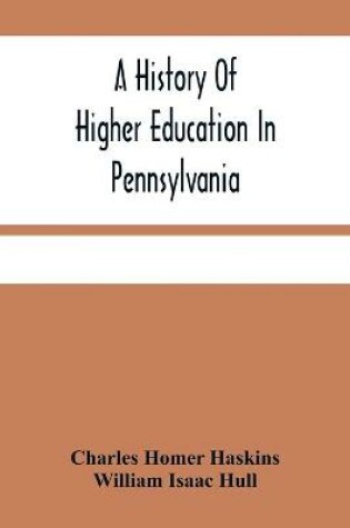 Cover of A History Of Higher Education In Pennsylvania