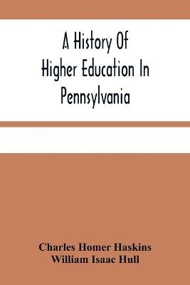 Book cover for A History Of Higher Education In Pennsylvania